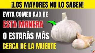 El AJO NO siempre es saludable: 7 ERRORES que los Adultos Mayores cometen a diario