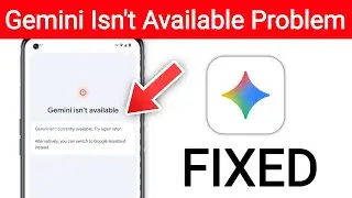 Fix Gemini Isn't Available Error on Android Phone