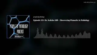Episode 219: Dr. Kalisha Hill &ndash; Discovering Pinnacles in Pathology