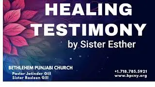 Miraculous Healing Testimony by Sister Esther || Bethlehem Punjabi Church, New York