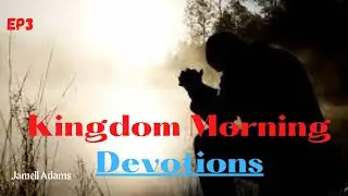 Kingdom Devotion | Kingdom Building | EP3