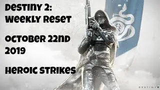 Destiny 2: Weekly Reset - Heroic Strikes - October 22nd 2019 - No Commentary (Windows 10)