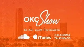 OKC Show ep. 2.2 - Trey Bowden