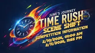 JUNE'S JOURNEY 10-11 FEB 2026 TIME RUSH ( Scene Shift ) COMPETITION INFORMATION [4K UHD 60FPS]