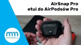 AirSnap Pro - dla mnie najlepsze etui do AirPods&oacute;w Pro