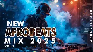 Best Afrobeats 2025 Mix🔥Inspired by Burna Boy, Wizkid & Davido | NonStop Afrobeat MIX | AFROVIBE 360