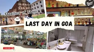 Final Day In Goa - Basilica Of Bom Church, Panjim Market, Room Tour & More!