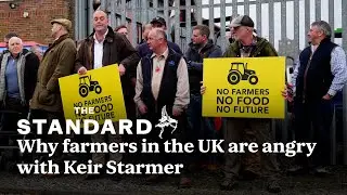 Why farmers in the UK are angry with Prime Minister Keir Starmer