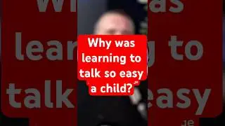 Learning to talk as a child vs an adult