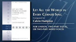 Let All the World in Every Corner Sing | Calvin Hampton