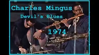 Charles Mingus quintet - Devil's Blues - 1974