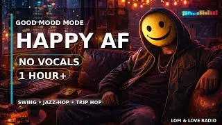 HAPPY AF &mdash; Smileyface Beats (No Vocals) | 1 Hour+ Swing Jazz-Hop Mix