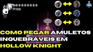 MaceTINHO - COMO PEGAR AMULETOS FR&Aacute;GEIS E TRANFORMAR EM INQUEBR&Aacute;VEIS EM HOLLOW KNIGHT | 4k 60fps