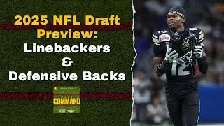 2025 NFL Draft Preview: LB's & DB's | Take Command