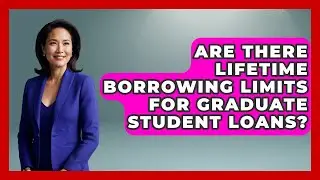 Are There Lifetime Borrowing Limits for Graduate Student Loans? | The Student Loan Pros News