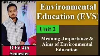 Meaning, Importance and Aims of Environmental Education || EVS