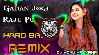Gadan Jogi Raju Punjabi Song Dj Remix | Full Bass Vibration Siti Mix Dj Monu Haryana 