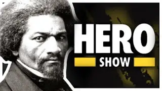 Frederick Douglass and the Nature of Heroes | The Hero Show, Episode 1