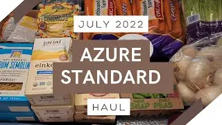 Azure Standard HAUL | July 2022  | Best Organic Groceries! With Prices!