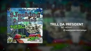 No Heart-Trill Da President