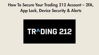 How To Secure Your Trading 212 Account &ndash; 2FA, App Lock, Device Security & Alerts
