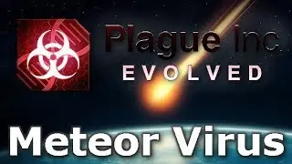 Plague Inc: Custom Scenarios - Meteor Virus