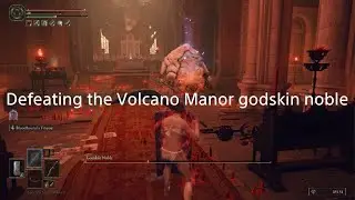 ELDEN RING: Defeating the Volcano Manor godskin noble