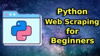 Python Web Scraping for Complete Beginners!