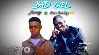 Jose way_ft_Zesar Last king_-_BAD GIRL_-_(Oficial Video lyrics)
