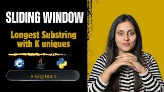 Longest Substring with K Unique Characters | Brute Force + Sliding Window (Python, C++, Java)