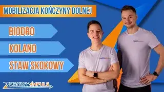 Biblioteka ćwiczeń #9 Mobilizacje kończyny dolnej - biodro, kolano, staw skokowy.