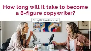 How Long Will It Take to Become a 6-Figure Copywriter?