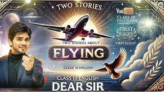 Class 10th Chapter 3 🐦 Two Stories About Flying 🐦💥 Quick Revision 💥 By 🗿Dear Sir🗿