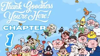Charliie Plays: Thank Goodness You're Here | Chapter 1
