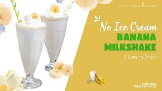 Creamy Banana Milkshake without Ice Cream