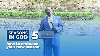 Seasons in God 5 | How to Embrace your New Season