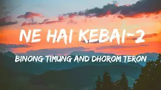Ne hai kebai -2 || karbi new song lyrics || Binong timung and Dhorom Teron