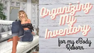 Second Life - Organizing My Inventory for my eBody Reborn