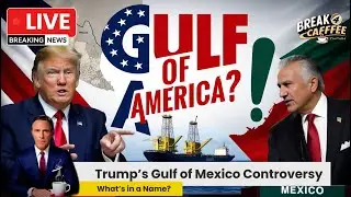 Trump&rsquo;s Gulf of Mexico Controversy: What&rsquo;s in a Name?
