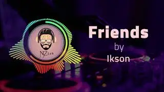 Ikson - Friends [Free Sound To Use][No CopyRight Sound]
