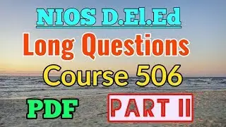NIOS D.El.Ed Long Question Answer in English From Course 506 Part II