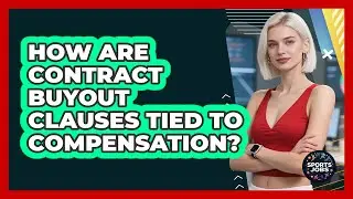 How Are Contract Buyout Clauses Tied To Compensation?