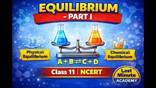 Equilibrium &ndash; Part I | Class 11 Chemistry | NCERT | Last Minute Academy