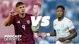 Costa Rica 🇨🇷 vs Honduras 🇭🇳  | Podcast Deporte+ 25