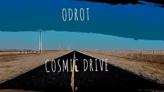 ODROT: Cosmic Drive (OFFICIAL VIDEO)