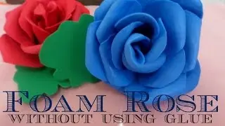 Foam Rose Without Using Glue - DIY