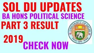 DU SOL BA HONS POLITICAL SCIENCE PART 3 RESULT 2019!!! DU SOL RESULT 2019