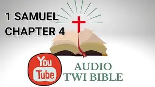 ✝️1 Samuel Chapter 4 - Audio Twi Bible reading   📖