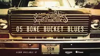 Supersonic Blues Machine - Bone Bucket Blues (West of Flushing, South of Frisco)