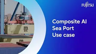 Fujitsu Composite AI Seaport Use case